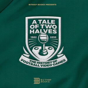 Bitmap Books Tale Of Two Halves: The History Of Football Video Games Bitmap Books Tale Of Two Halves: The History Of Football Video Games