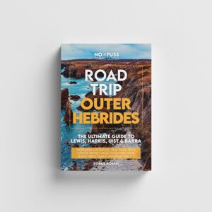 No Fuss Travel Guides Road Trip Outer Hebrides – The Ultimate Guide To Lewis Harris Uist & Barra No Fuss Travel Guides Road Trip Outer Hebrides – The Ultimate Guide To Lewis Harris Uist & Barra