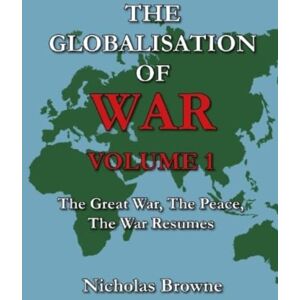 Nathaniel Ltd The Globalisation Of War : The Great War, The Peace, The War Resumes Nathaniel Ltd The Globalisation Of War : The Great War, The Peace, The War Resumes