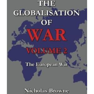 Nathaniel Ltd The Globalisation Of War : The European War Nathaniel Ltd The Globalisation Of War : The European War