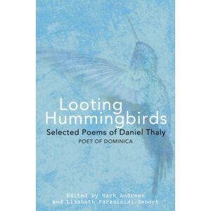 Papillote Press Looting Hummingbirds : Selected Poems Of Daniel Thaly Papillote Press Looting Hummingbirds : Selected Poems Of Daniel Thaly
