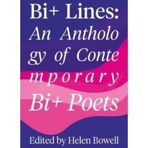 Fourteen Publishing Bi+ Lines : An Anthology Of Contemporary Bi+ Poetry Fourteen Publishing Bi+ Lines : An Anthology Of Contemporary Bi+ Poetry