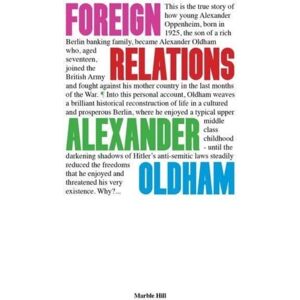 Marble Hill Publishers Foreign Relations : Memories Of Germany And England Marble Hill Publishers Foreign Relations : Memories Of Germany And England