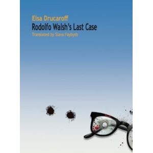 Corylus Books Rodolfo Walsh'S Last Case Corylus Books Rodolfo Walsh'S Last Case