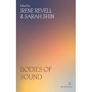 Silver Press Bodies Of Sound : Becoming A Feminist Ear Silver Press Bodies Of Sound : Becoming A Feminist Ear