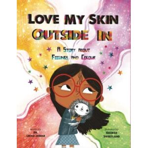 Peahen Publishing Love My Skin Outside In : A Story About Feelings And Colour Peahen Publishing Love My Skin Outside In : A Story About Feelings And Colour