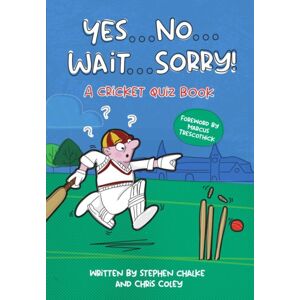 Fairfield Books Yes ... No ... Wait ... Sorry! : A Cricket Quiz Book Fairfield Books Yes ... No ... Wait ... Sorry! : A Cricket Quiz Book