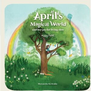 Kizzy Petit Publishing April'S Magical World And Her Joy For Living Slow Kizzy Petit Publishing April'S Magical World And Her Joy For Living Slow