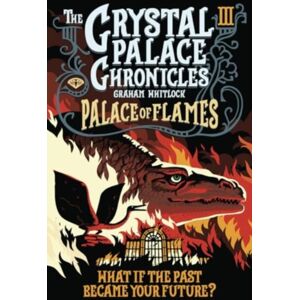Grass Roots Productions Ltd The Crystal Palace Chronicles 3 : Palace Of Flames 3 Grass Roots Productions Ltd The Crystal Palace Chronicles 3 : Palace Of Flames 3