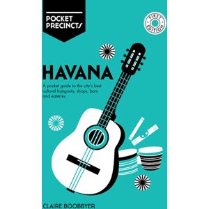 Hardie Grant Explore Havana Pocket Precincts : A Pocket Guide To The City'S Cultural Hangouts, Shops, Bars And Eateries Hardie Grant Explore Havana Pocket Precincts : A Pocket Guide To The City'S Cultural Hangouts, Shops, Bars And Eateries