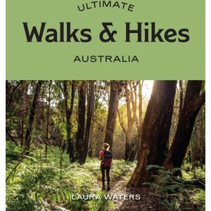 Hardie Grant Explore Ultimate Walks & Hikes: Australia Hardie Grant Explore Ultimate Walks & Hikes: Australia