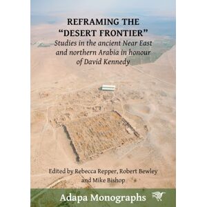 Sydney University Press Reframing The “desert Frontier” : Studies In The Ancient Near East And Northern Arabia In Honour Of David Kennedy Sydney University Press Reframing The “desert Frontier” : Studies In The Ancient Near East And Northern Arabia In Honour Of David Kennedy