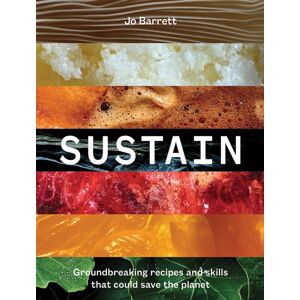 Hardie Grant Books Sustain : Groundbreaking Recipes And Skills That Could Save The Planet Hardie Grant Books Sustain : Groundbreaking Recipes And Skills That Could Save The Planet