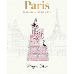 Hardie Grant Books Paris: Through A Fashion Eye : Special Edition Hardie Grant Books Paris: Through A Fashion Eye : Special Edition