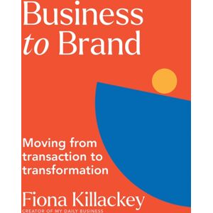 Hardie Grant Books Business To Brand : Moving From Transaction To Transformation Hardie Grant Books Business To Brand : Moving From Transaction To Transformation