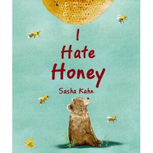 Starfish Bay Children's Books I Hate Honey Starfish Bay Children's Books I Hate Honey