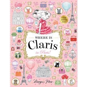 Hardie Grant Egmont Where Is Claris In Paris! : Claris: A Look-And-Find Story! Hardie Grant Egmont Where Is Claris In Paris! : Claris: A Look-And-Find Story!