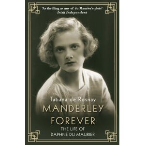 Allen & Unwin Manderley Forever : The Life Of Daphne Du Maurier Allen & Unwin Manderley Forever : The Life Of Daphne Du Maurier