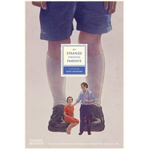 Thames and Hudson (Australia) Pty Ltd My Strange Shrinking Parents Thames and Hudson (Australia) Pty Ltd My Strange Shrinking Parents