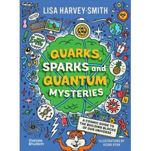 Thames and Hudson (Australia) Pty Ltd Quarks, Sparks And Quantum Mysteries Thames and Hudson (Australia) Pty Ltd Quarks, Sparks And Quantum Mysteries