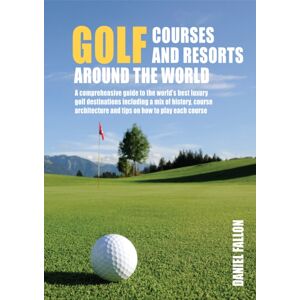 New Holland Publishers Golf Courses And Resorts Around The World : A Guide To The Most Outstanding Golf Courses And Resorts New Holland Publishers Golf Courses And Resorts Around The World : A Guide To The Most Outstanding Golf Courses And Resorts