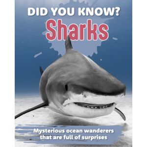 New Holland Publishers Did You Know? Sharks : Mysterious Ocean Wanderers That Are Full Of Surprises New Holland Publishers Did You Know? Sharks : Mysterious Ocean Wanderers That Are Full Of Surprises