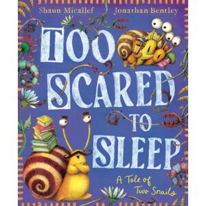 Hardie Grant Children's Publishing Too Scared To Sleep! A Tale Of Two Snails Hardie Grant Children's Publishing Too Scared To Sleep! A Tale Of Two Snails