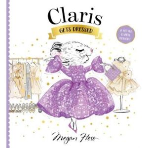 Hardie Grant Children's Publishing Claris Gets Dressed : A Petite Claris Delight Hardie Grant Children's Publishing Claris Gets Dressed : A Petite Claris Delight