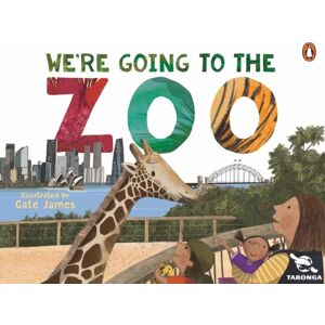 Penguin Random House Australia Taronga: We'Re Going To The Zoo Penguin Random House Australia Taronga: We'Re Going To The Zoo