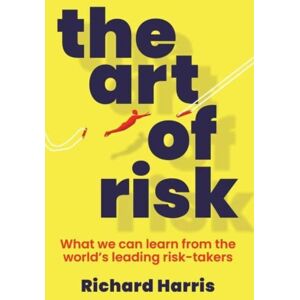 Simon & Schuster Australia The Art Of Risk : What We Can Learn From The World'S Leading Risk-Takers Simon & Schuster Australia The Art Of Risk : What We Can Learn From The World'S Leading Risk-Takers