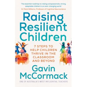 Simon & Schuster Australia Raising Resilient Children : 7 Steps To Help Children Thrive In The Classroom And Beyond Simon & Schuster Australia Raising Resilient Children : 7 Steps To Help Children Thrive In The Classroom And Beyond