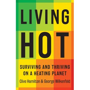 Hardie Grant Books Living Hot : Surviving And Thriving On A Heating Planet Hardie Grant Books Living Hot : Surviving And Thriving On A Heating Planet