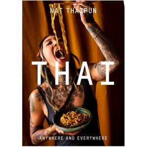 Hardie Grant Books Thai : Anywhere And Everywhere Hardie Grant Books Thai : Anywhere And Everywhere