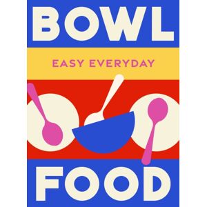 Murdoch Books Bowl Food : 180 Simple Triple-Tested Recipes Murdoch Books Bowl Food : 180 Simple Triple-Tested Recipes