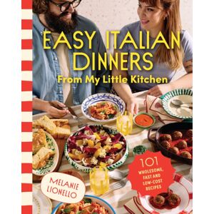 Murdoch Books Easy Italian Dinners From My Little Kitchen : 101 Wholesome, Fast And Low-Cost Recipes Murdoch Books Easy Italian Dinners From My Little Kitchen : 101 Wholesome, Fast And Low-Cost Recipes
