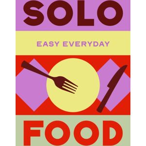 Murdoch Books Solo Food : 180 Simple Triple-Tested Recipes Murdoch Books Solo Food : 180 Simple Triple-Tested Recipes