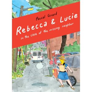 Drawn and Quarterly Rebecca & Lucie In The Case Of The Missing Neighbor Drawn and Quarterly Rebecca & Lucie In The Case Of The Missing Neighbor