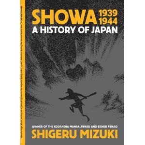 Drawn and Quarterly Showa 1939-1944 : A History Of Japan Drawn and Quarterly Showa 1939-1944 : A History Of Japan