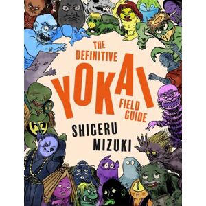 Drawn and Quarterly The Definitive Yokai Field Guide Drawn and Quarterly The Definitive Yokai Field Guide
