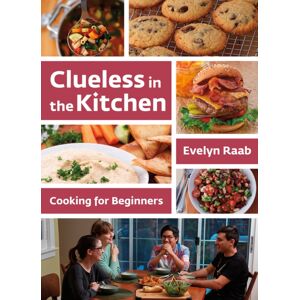 Firefly Books Ltd Clueless In The Kitchen : Cooking For Beginners Firefly Books Ltd Clueless In The Kitchen : Cooking For Beginners