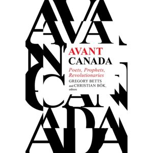 Wilfrid Laurier University Press Avant Canada : Poets, Prophets, Revolutionaries Wilfrid Laurier University Press Avant Canada : Poets, Prophets, Revolutionaries