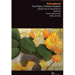 Wilfrid Laurier University Press Post-Glacial : The Poetry Of Robert Kroetsch Wilfrid Laurier University Press Post-Glacial : The Poetry Of Robert Kroetsch