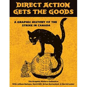 Between the Lines Direct Action Gets The Goods : A Graphic History Of The Strike In Canada Between the Lines Direct Action Gets The Goods : A Graphic History Of The Strike In Canada