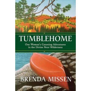 Inanna Publications and Education Inc. Tumblehome : One Woman'S Canoeing Adventures In The Divine Near-Wilderness Inanna Publications and Education Inc. Tumblehome : One Woman'S Canoeing Adventures In The Divine Near-Wilderness