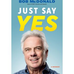 Douglas & McIntyre Just Say Yes : A Memoir Douglas & McIntyre Just Say Yes : A Memoir