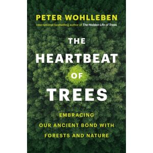 Greystone Books,Canada The Heartbeat Of Trees : Embracing Our Ancient Bond With Forests And Nature Greystone Books,Canada The Heartbeat Of Trees : Embracing Our Ancient Bond With Forests And Nature