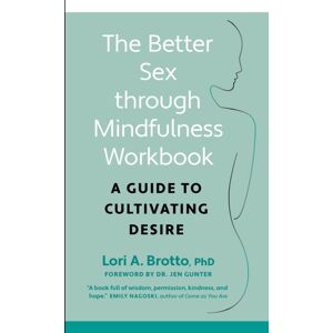 Greystone Books,Canada Better Sex Through Mindfulness-The At-Home Guide To Cultivating Desire : A Guide To Cultivating Desire Greystone Books,Canada Better Sex Through Mindfulness-The At-Home Guide To Cultivating Desire : A Guide To Cultivating Desire