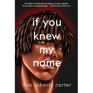 Central Avenue Publishing If You Knew My Name : A Novel In Verse Central Avenue Publishing If You Knew My Name : A Novel In Verse