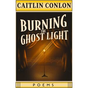 Central Avenue Publishing Burning The Ghost Light : Poems Central Avenue Publishing Burning The Ghost Light : Poems