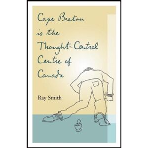 Biblioasis Cape Breton Is The Thought-Control Centre Of Canada Biblioasis Cape Breton Is The Thought-Control Centre Of Canada